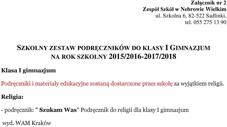 edukacyjne zostaną dostarczone przez szkołę za wyjątkiem religii.