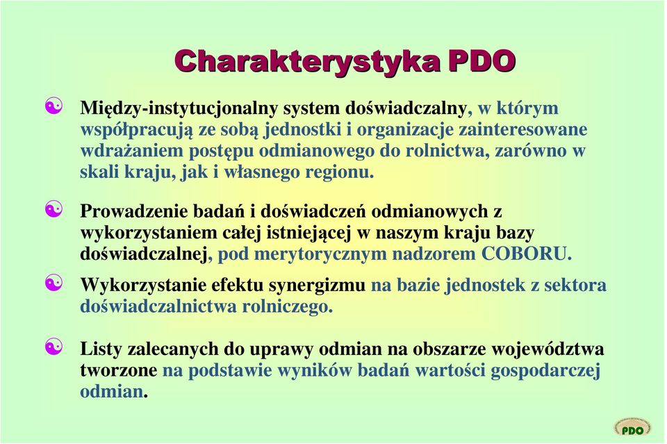 Prowadzenie badań i doświadczeń odmianowych z wykorzystaniem całej istniejącej w naszym kraju bazy doświadczalnej, pod merytorycznym nadzorem