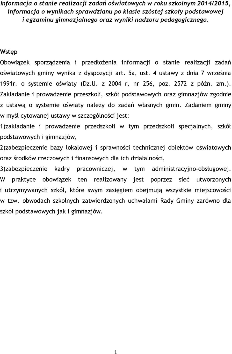 o systemie oświaty (Dz.U. z 2004 r, nr 256, poz. 2572 z późn. zm.).