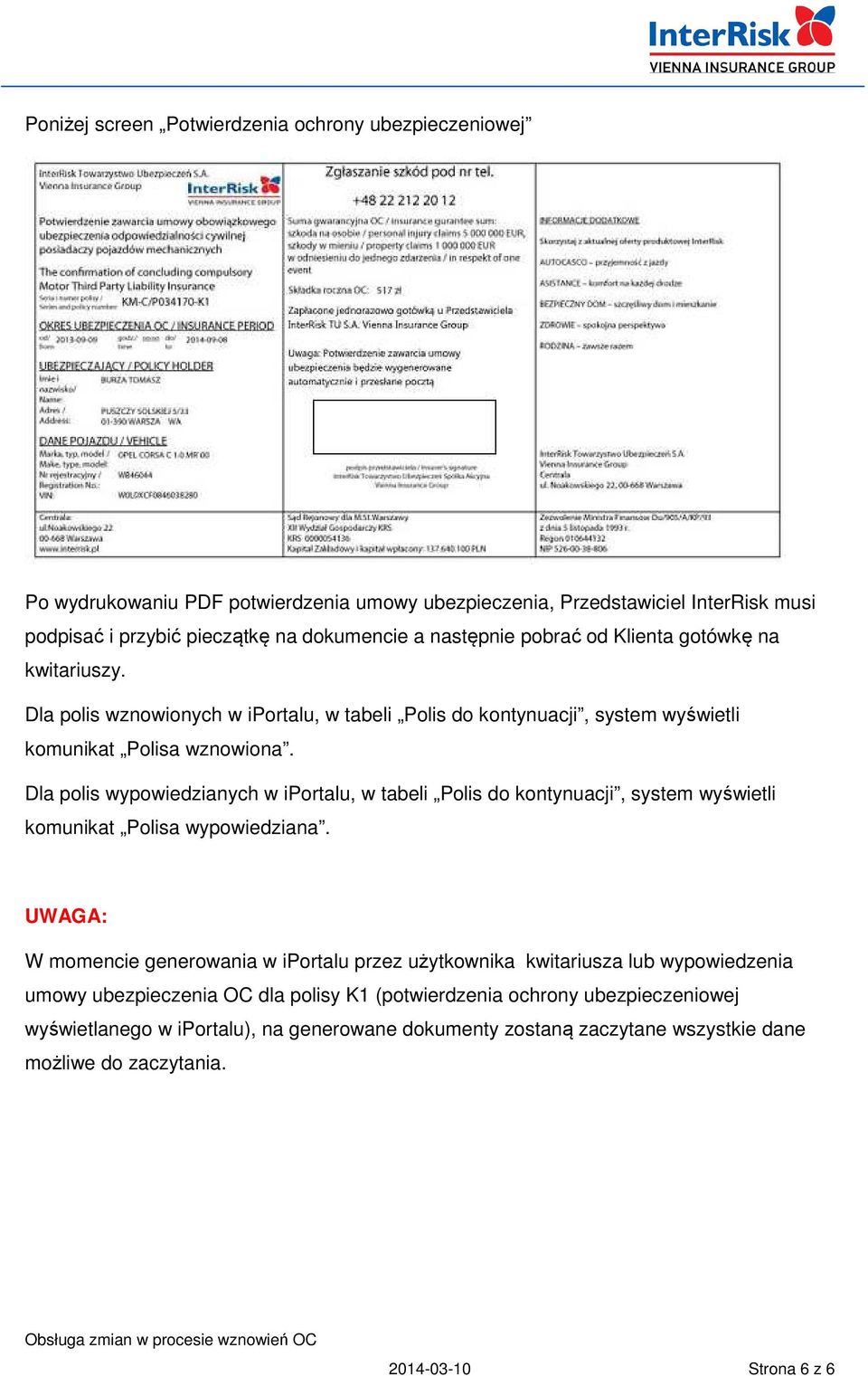 Dla polis wypowiedzianych w iportalu, w tabeli Polis do kontynuacji, system wyświetli komunikat Polisa wypowiedziana.