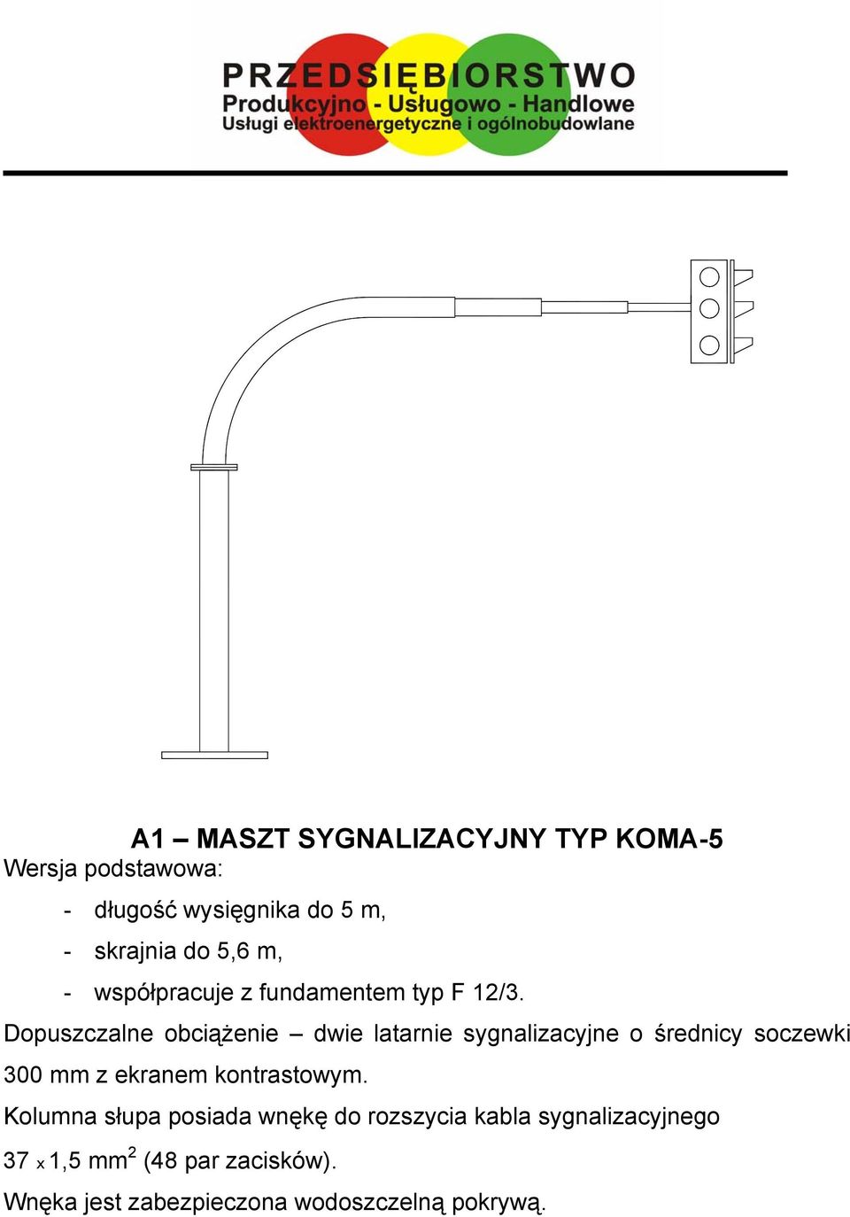 Dopuszczalne obciążenie dwie latarnie sygnalizacyjne o średnicy soczewki 300 mm z ekranem