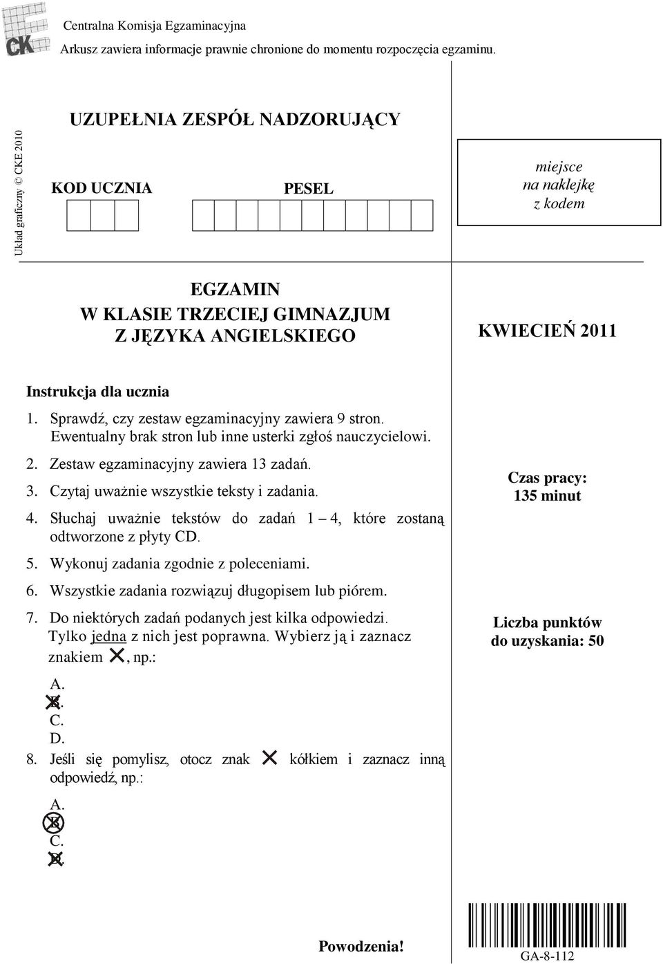 Sprawdź, czy zestaw egzaminacyjny zawiera 9 stron. Ewentualny brak stron lub inne usterki zgłoś nauczycielowi. 2. Zestaw egzaminacyjny zawiera 13 zadań. 3. Czytaj uważnie wszystkie teksty i zadania.