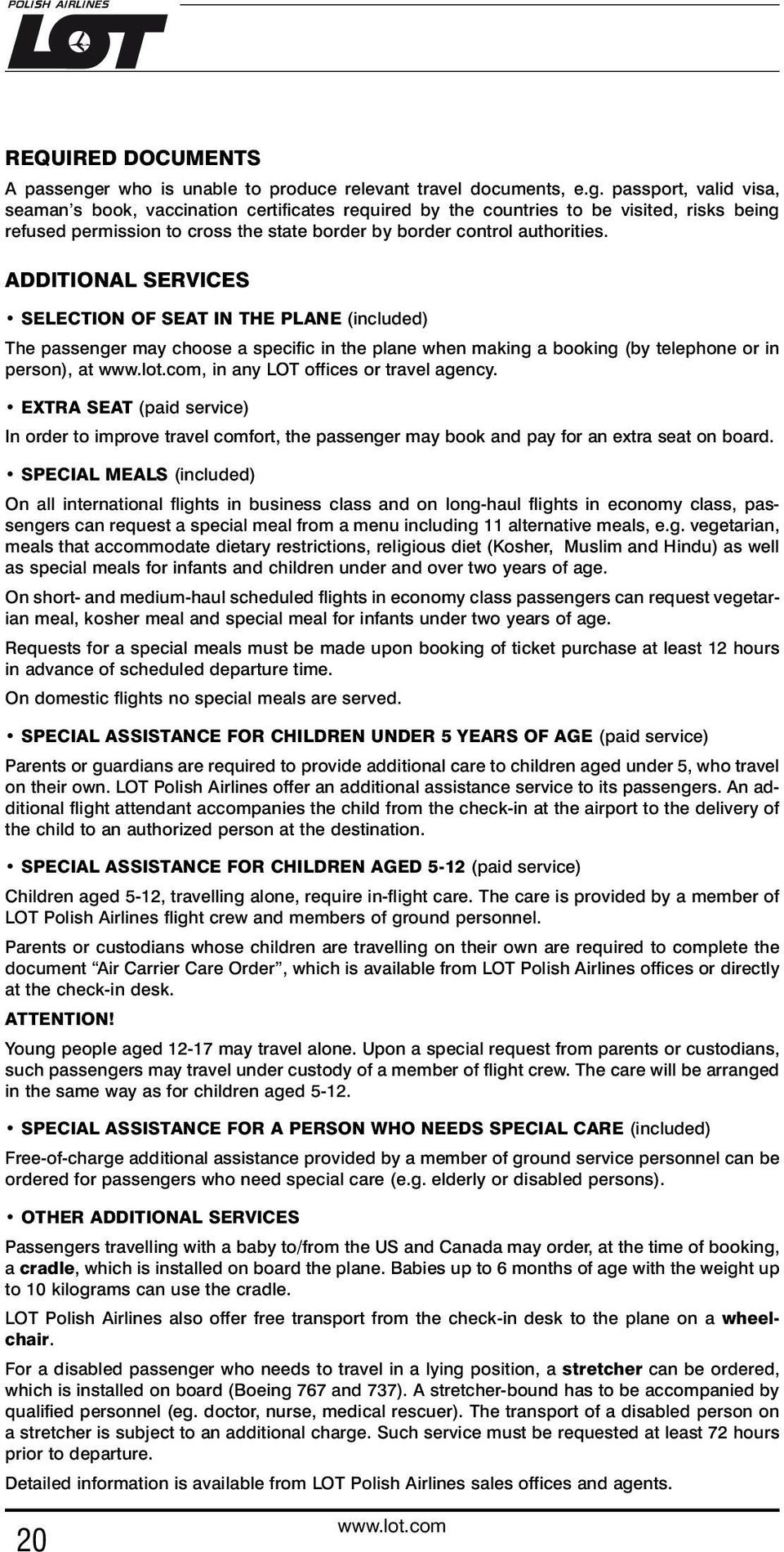 passport, valid visa, seaman s book, vaccination certificates required by the countries to be visited, risks being refused permission to cross the state border by border control authorities.