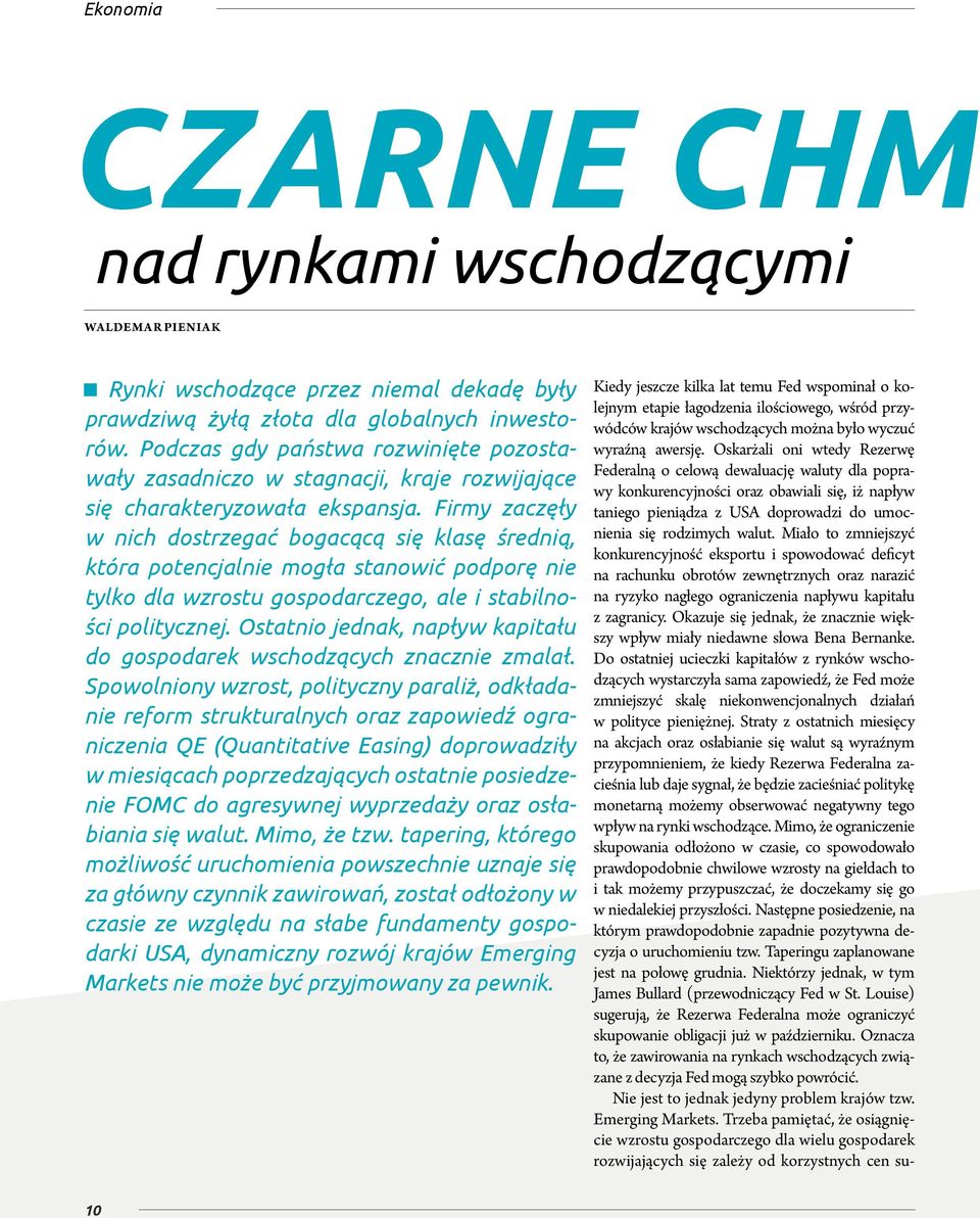 Firmy zaczęły w nich dostrzegać bogacącą się klasę średnią, która potencjalnie mogła stanowić podporę nie tylko dla wzrostu gospodarczego, ale i stabilności politycznej.