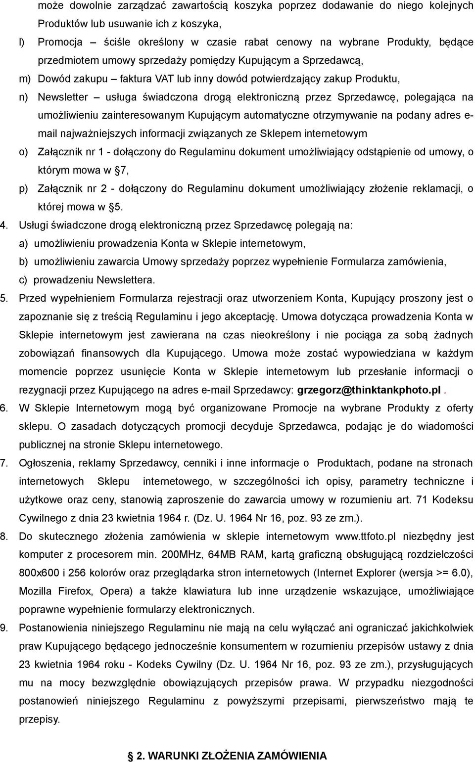 Sprzedawcę, polegająca na umożliwieniu zainteresowanym Kupującym automatyczne otrzymywanie na podany adres e- mail najważniejszych informacji związanych ze Sklepem internetowym o) Załącznik nr 1 -