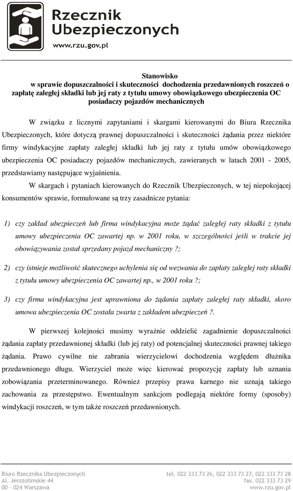 zapłaty zaległej składki lub jej raty z tytułu umów obowiązkowego ubezpieczenia OC posiadaczy pojazdów mechanicznych, zawieranych w latach 2001-2005, przedstawiamy następujące wyjaśnienia.