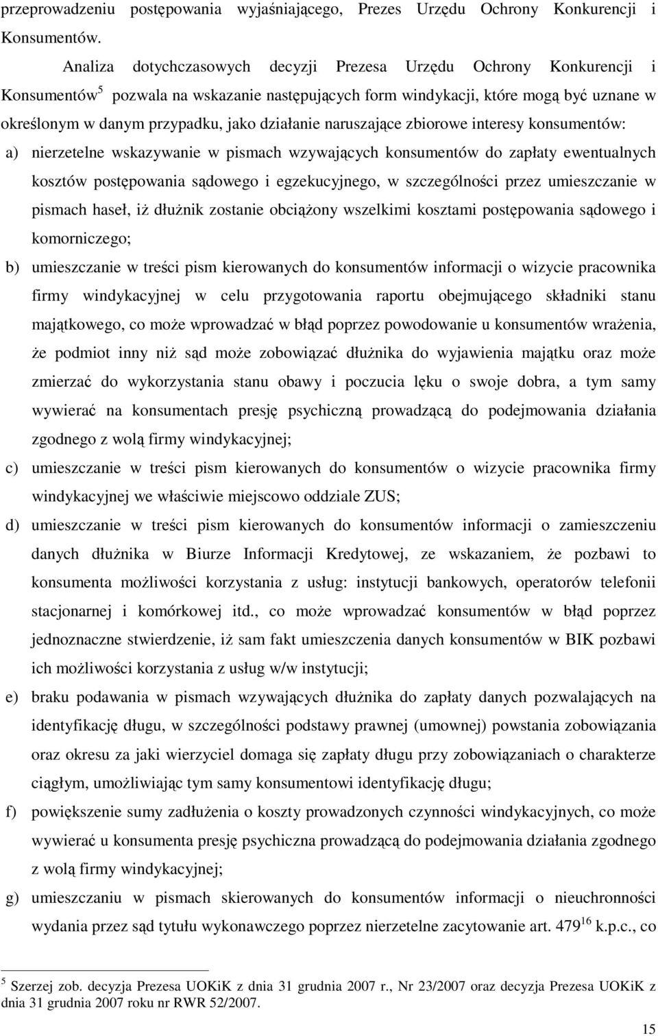 działanie naruszające zbiorowe interesy konsumentów: a) nierzetelne wskazywanie w pismach wzywających konsumentów do zapłaty ewentualnych kosztów postępowania sądowego i egzekucyjnego, w