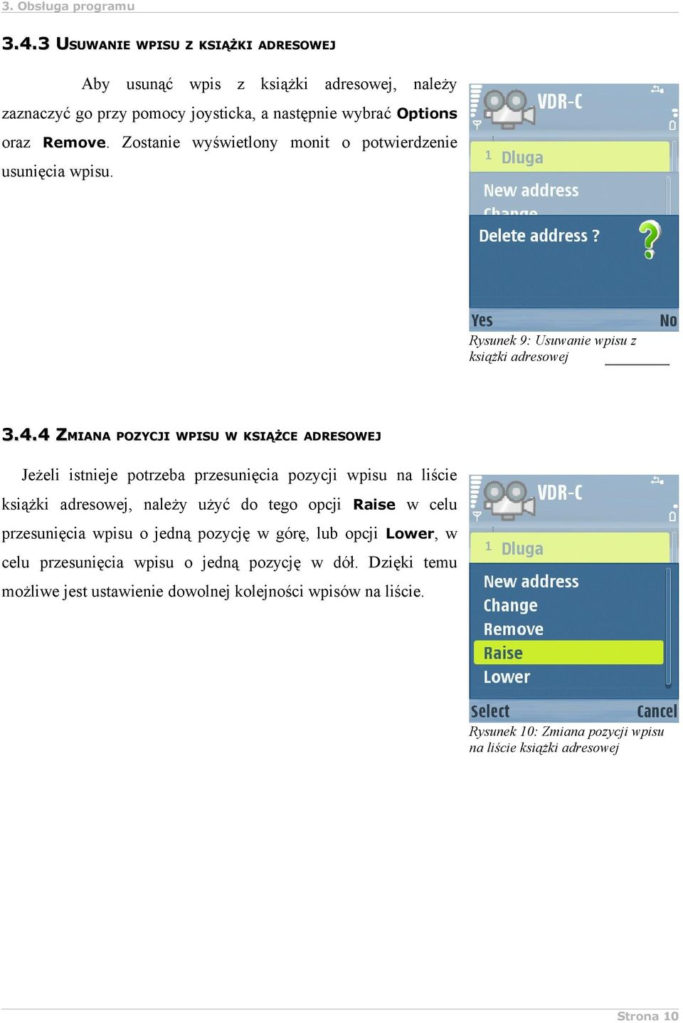 4 ZMIANA POZYCJI WPISU W KSIĄŻCE ADRESOWEJ Jeżeli istnieje potrzeba przesunięcia pozycji wpisu na liście książki adresowej, należy użyć do tego opcji Raise w celu