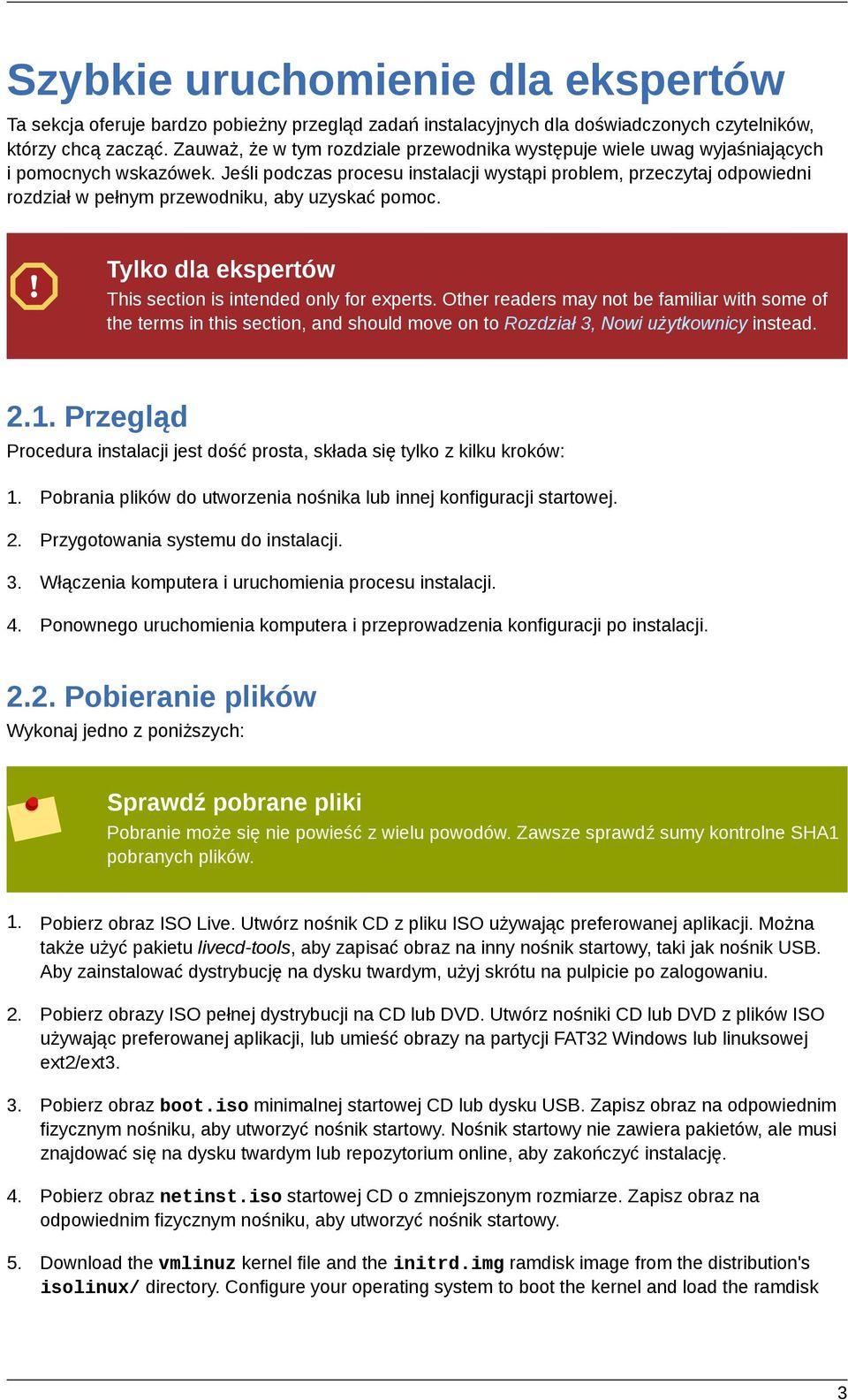 Jeśli podczas procesu instalacji wystąpi problem, przeczytaj odpowiedni rozdział w pełnym przewodniku, aby uzyskać pomoc. Tylko dla ekspertów This section is intended only for experts.