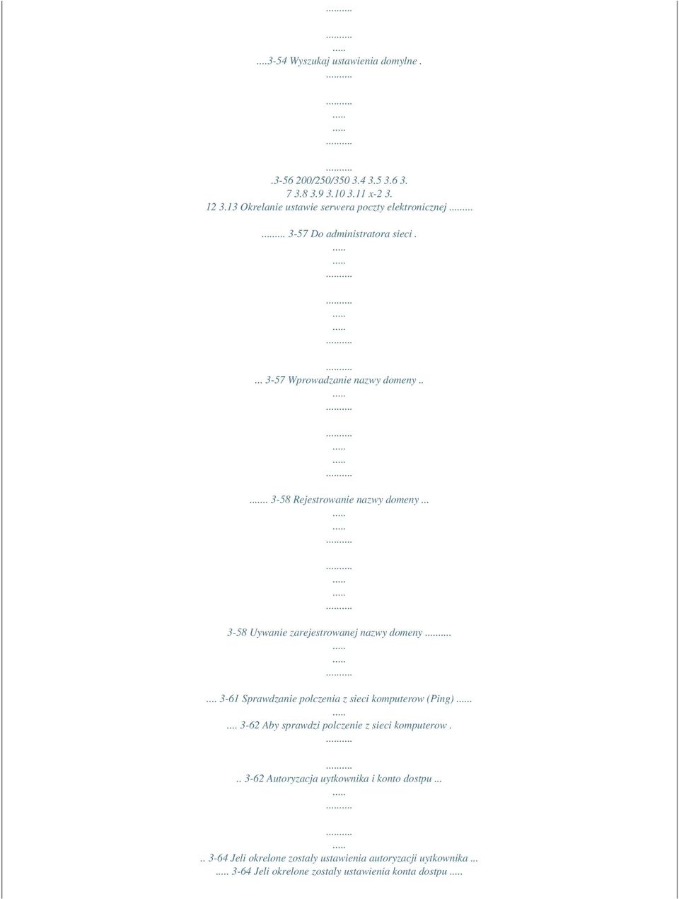 ... 3-58 Rejestrowanie nazwy domeny... 3-58 Uywanie zarejestrowanej nazwy domeny... 3-61 Sprawdzanie polczenia z sieci komputerow (Ping).