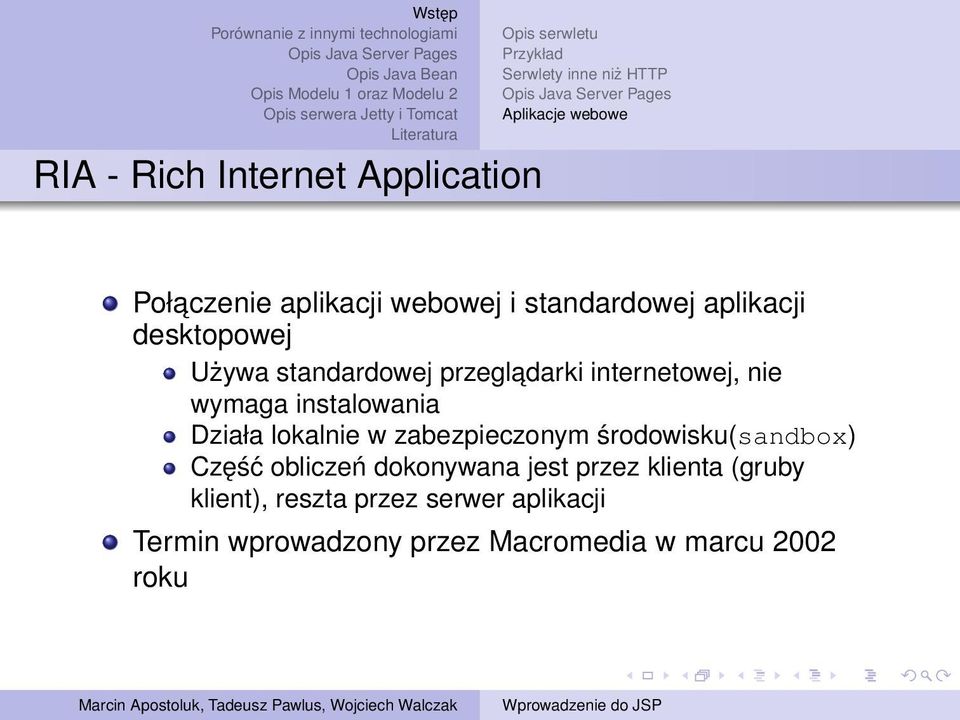 wymaga instalowania Działa lokalnie w zabezpieczonym środowisku(sandbox) Część obliczeń dokonywana jest