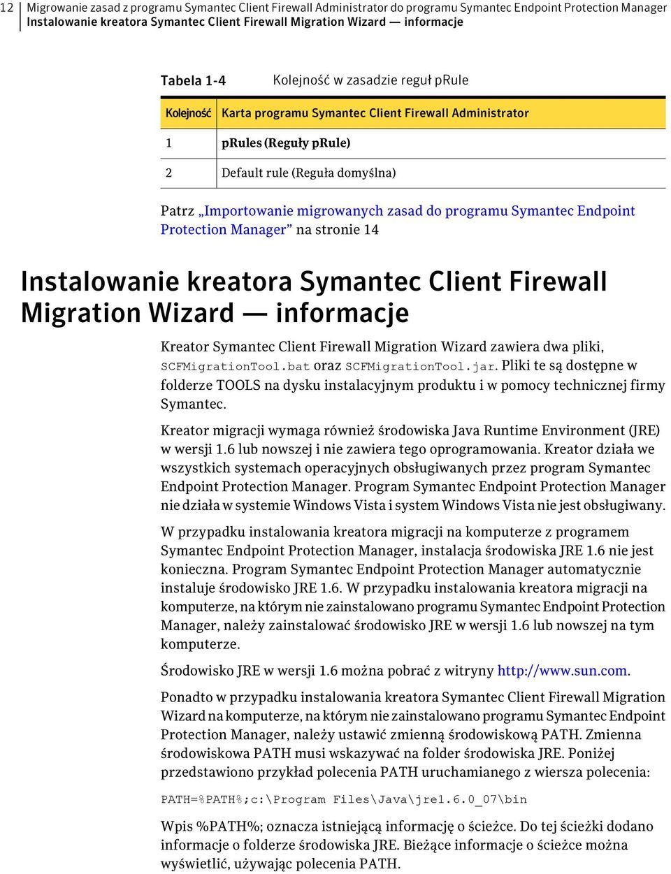 zasad do programu Symantec Endpoint Protection Manager na stronie 14 Instalowanie kreatora Symantec Client Firewall Migration Wizard informacje Kreator Symantec Client Firewall Migration Wizard