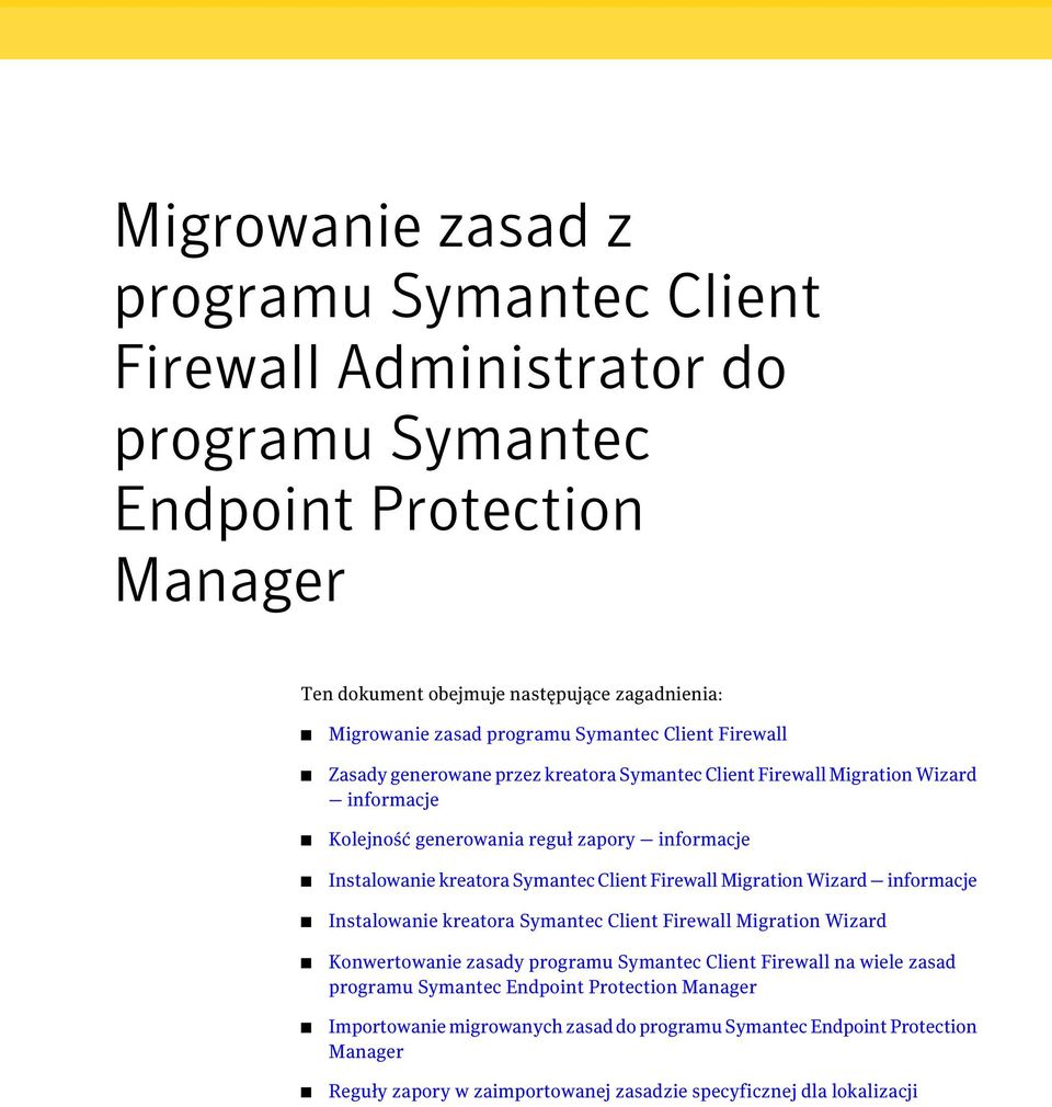 Symantec Client Firewall Migration Wizard informacje Instalowanie kreatora Symantec Client Firewall Migration Wizard Konwertowanie zasady programu Symantec Client Firewall na wiele zasad