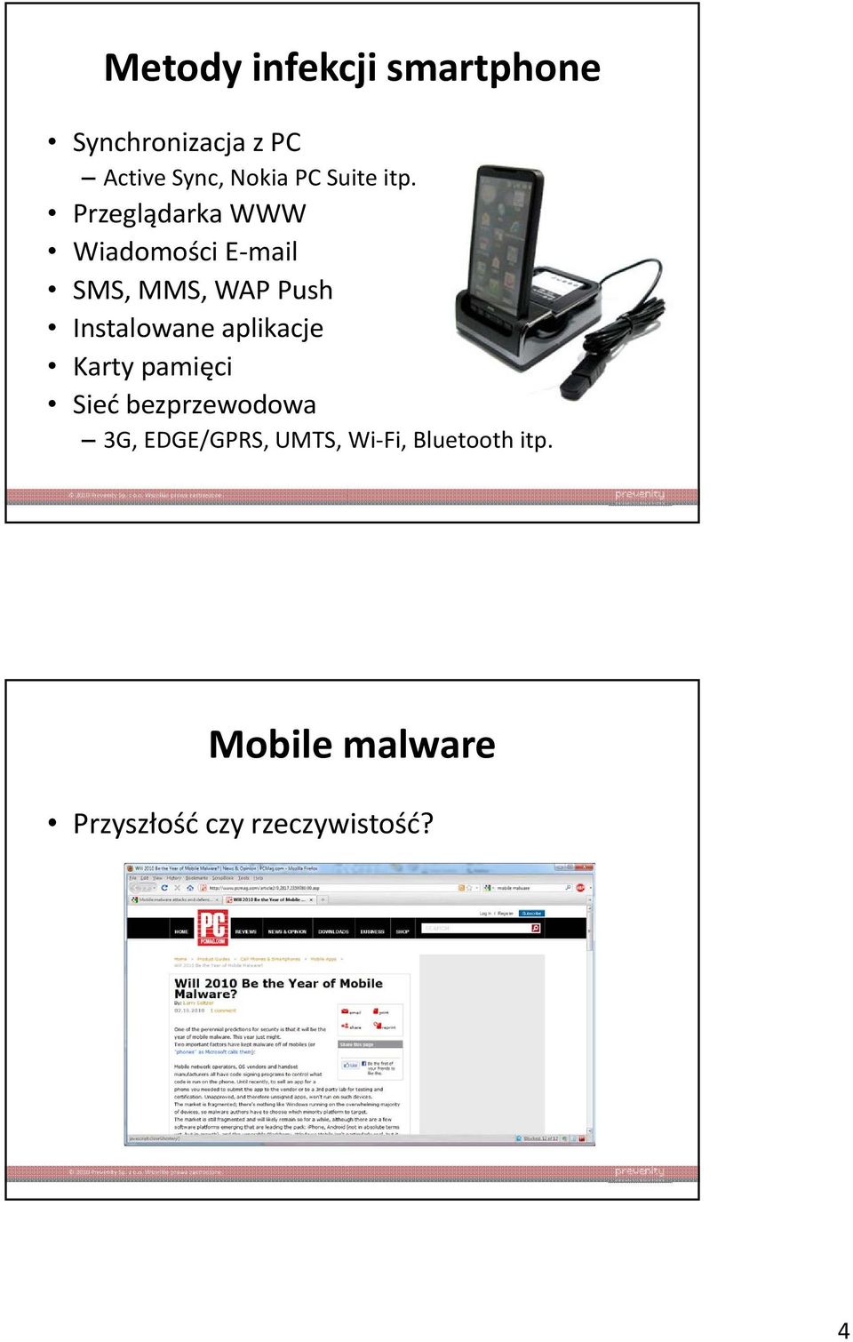 Przeglądarka WWW Wiadomości E-mail SMS, MMS, WAP Push Instalowane