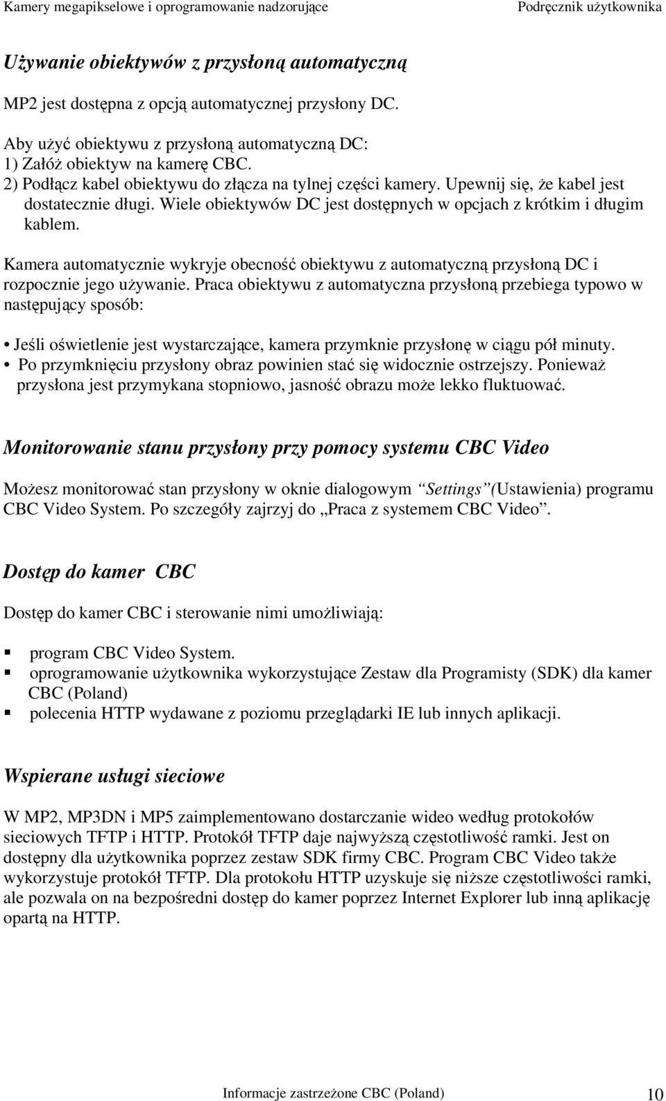 Kamera automatycznie wykryje obecność obiektywu z automatyczną przysłoną DC i rozpocznie jego używanie.