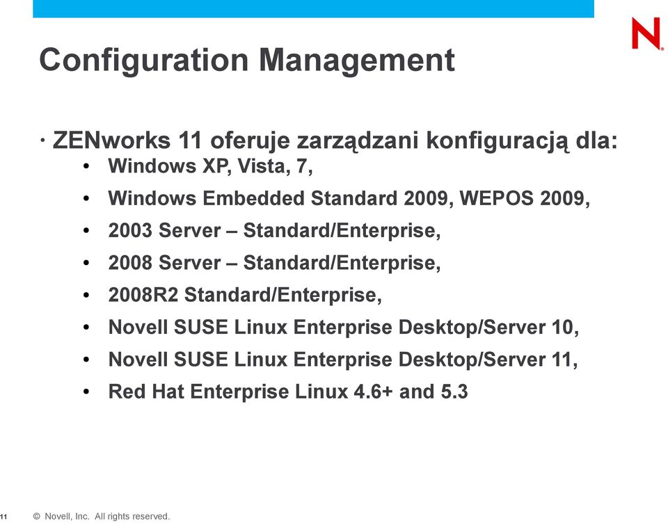 Server Standard/Enterprise, 2008R2 Standard/Enterprise, Novell SUSE Linux Enterprise