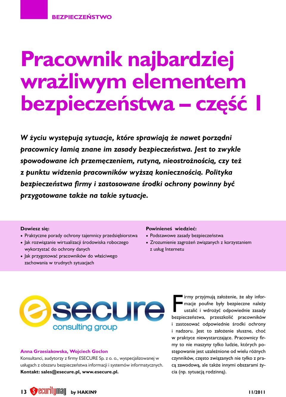 Polityka bezpieczeństwa firmy i zastosowane środki ochrony powinny być przygotowane także na takie sytuacje.