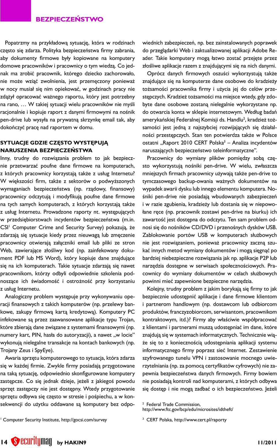 Co jednak ma zrobić pracownik, którego dziecko zachorowało, nie może wziąć zwolnienia, jest przemęczony ponieważ w nocy musiał się nim opiekować, w godzinach pracy nie zdążył opracować ważnego