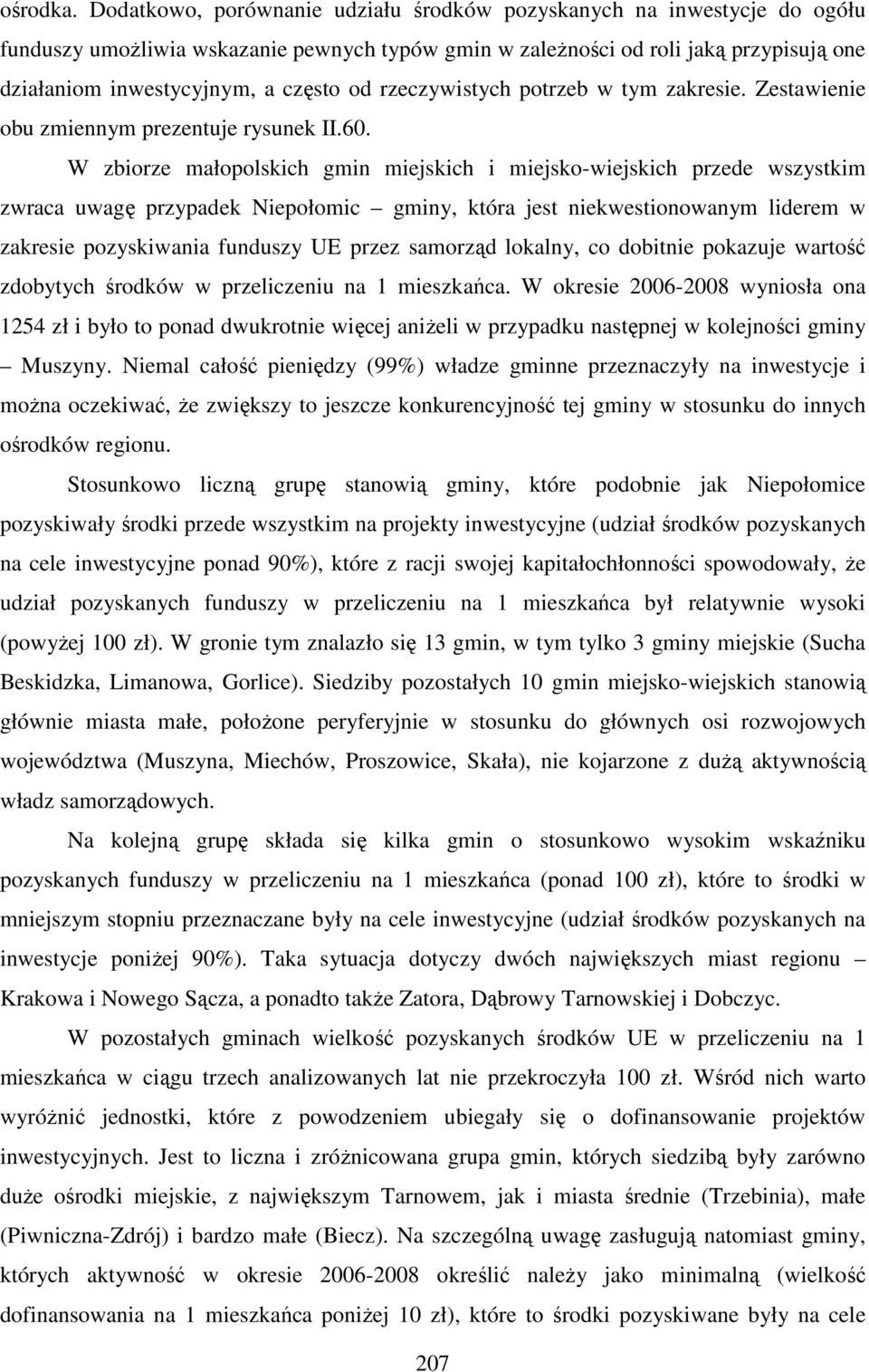 rzeczywistych potrzeb w tym zakresie. Zestawienie obu zmiennym prezentuje rysunek II.60.