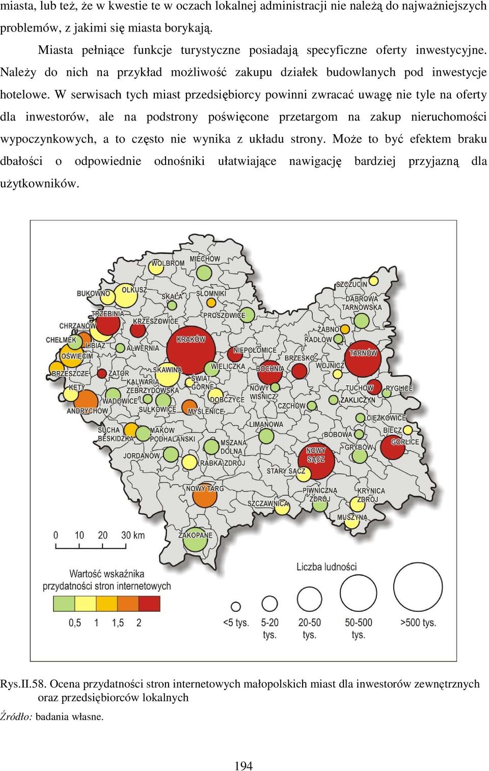 W serwisach tych miast przedsiębiorcy powinni zwracać uwagę nie tyle na oferty dla inwestorów, ale na podstrony poświęcone przetargom na zakup nieruchomości wypoczynkowych, a to często nie wynika z