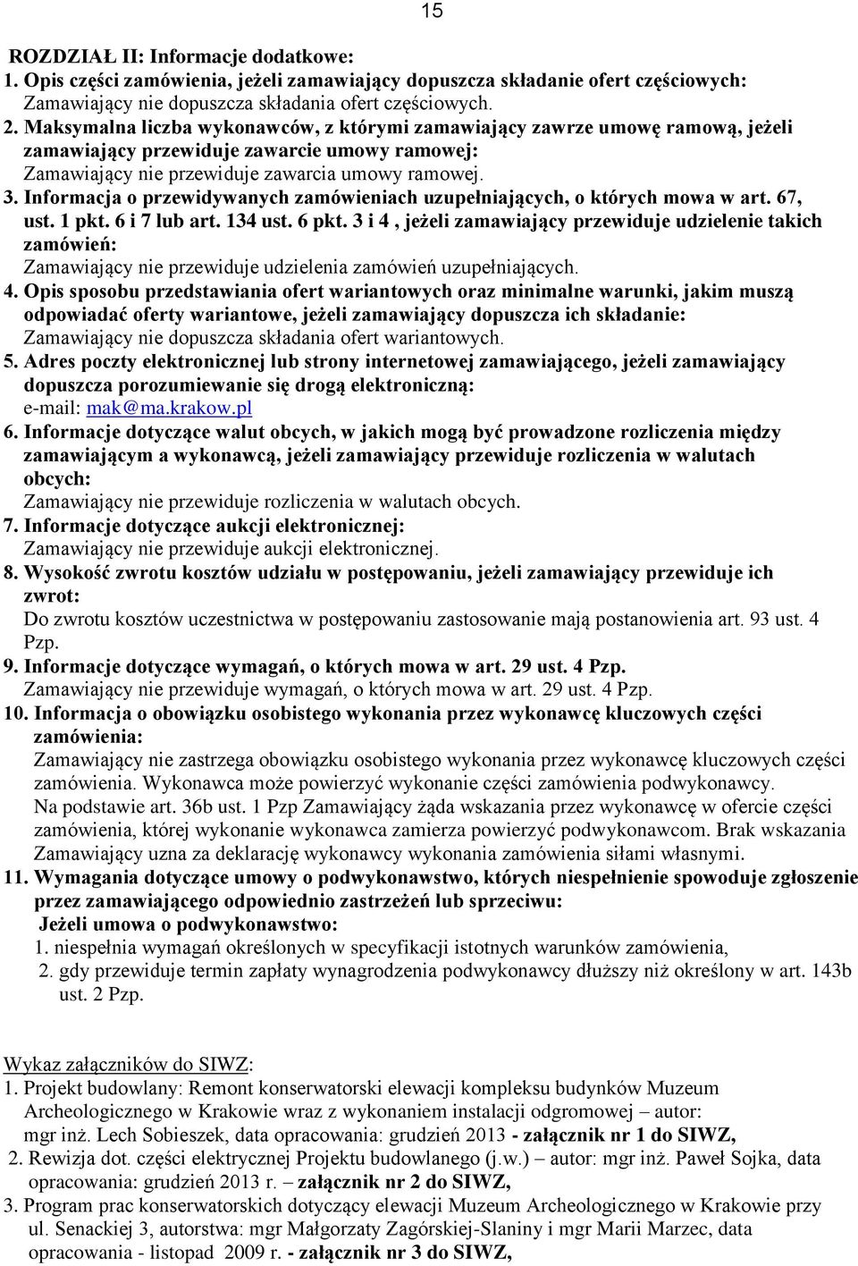 Informacja o przewidywanych zamówieniach uzupełniających, o których mowa w art. 67, ust. 1 pkt. 6 i 7 lub art. 134 ust. 6 pkt.