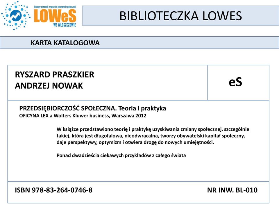 uzyskiwania zmiany społecznej, szczególnie takiej, która jest długofalowa, nieodwracalna, tworzy obywatelski