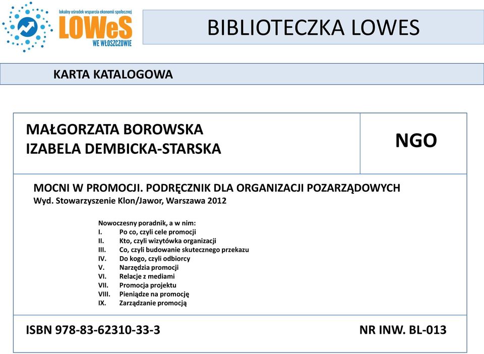 Kto, czyli wizytówka organizacji III. Co, czyli budowanie skutecznego przekazu IV. Do kogo, czyli odbiorcy V.