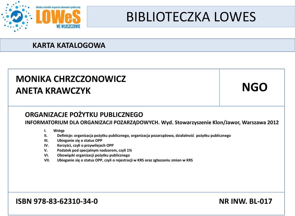 Definicje: organizacja pożytku publicznego, organizacja pozarządowa, działalność pożytku publicznego III. Ubieganie się o status OPP IV.