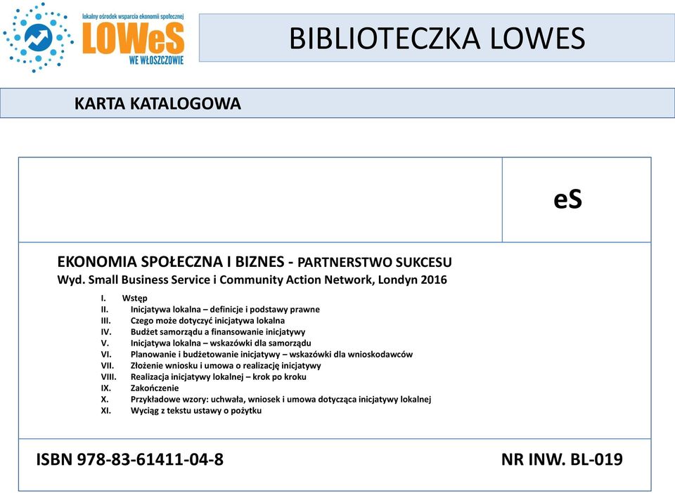 Inicjatywa lokalna wskazówki dla samorządu VI. Planowanie i budżetowanie inicjatywy wskazówki dla wnioskodawców VII.