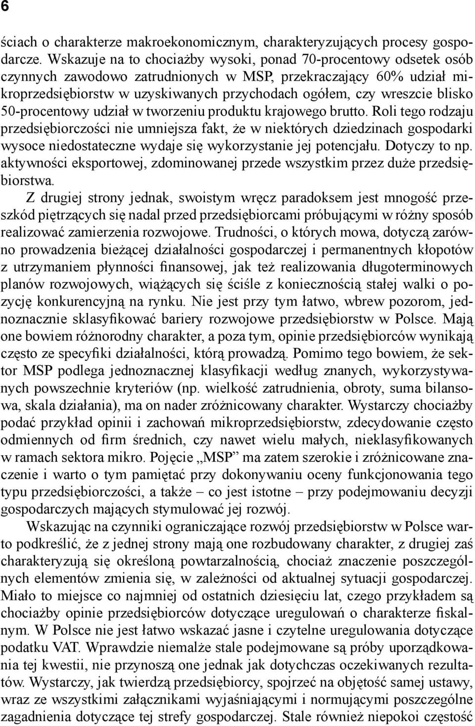 blisko 50-procentowy udział w tworzeniu produktu krajowego brutto.