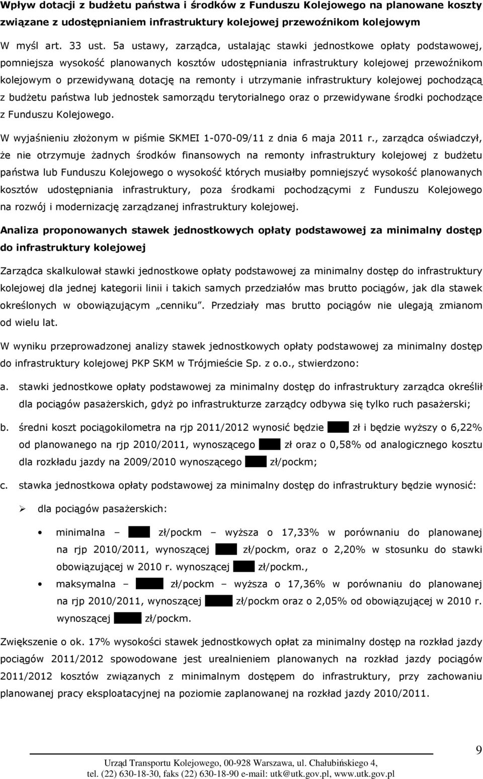 remonty i utrzymanie infrastruktury kolejowej pochodzącą z budŝetu państwa lub jednostek samorządu terytorialnego oraz o przewidywane środki pochodzące z Funduszu Kolejowego.