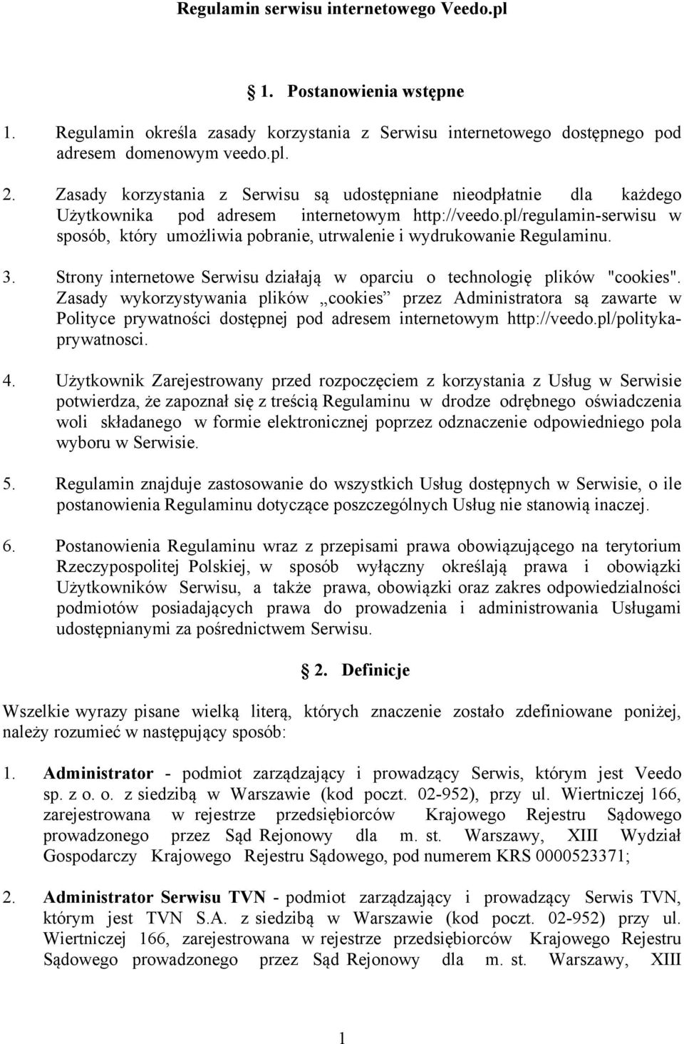 pl/regulamin-serwisu w sposób, który umożliwia pobranie, utrwalenie i wydrukowanie Regulaminu. 3. Strony internetowe Serwisu działają w oparciu o technologię plików "cookies".