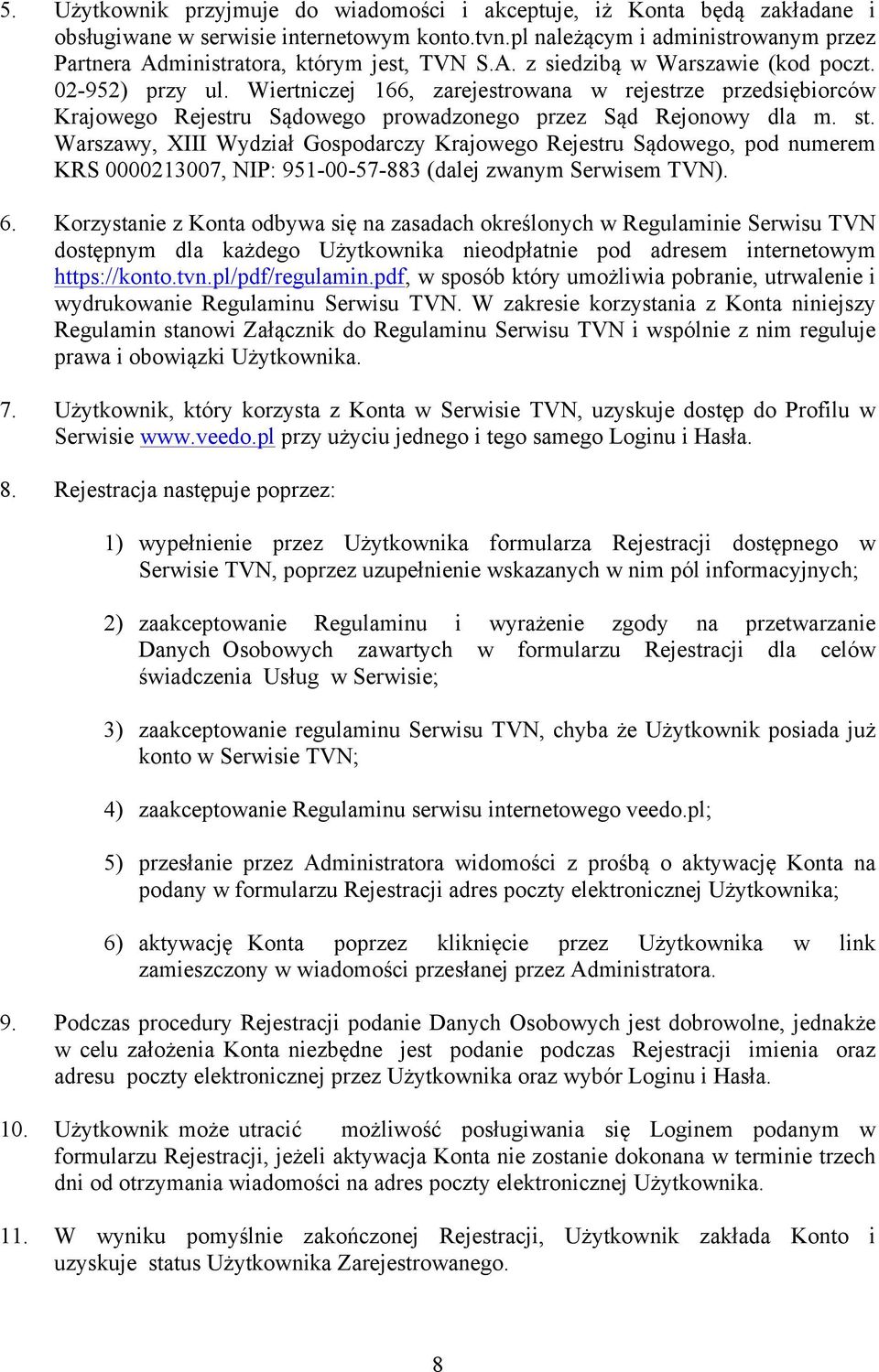 Wiertniczej 166, zarejestrowana w rejestrze przedsiębiorców Krajowego Rejestru Sądowego prowadzonego przez Sąd Rejonowy dla m. st.