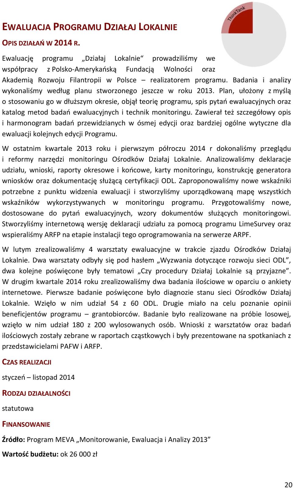 Badania i analizy wykonaliśmy według planu stworzonego jeszcze w roku 2013.