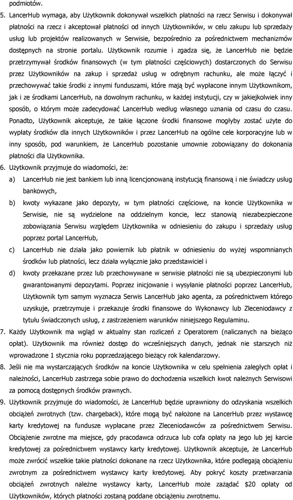 projektów realizowanych w Serwisie, bezpośrednio za pośrednictwem mechanizmów dostępnych na stronie portalu.