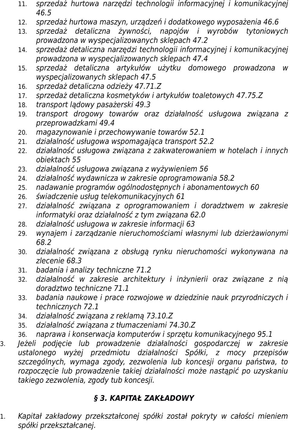 sprzedaż detaliczna narzędzi technologii informacyjnej i komunikacyjnej prowadzona w wyspecjalizowanych sklepach 47.4 15.