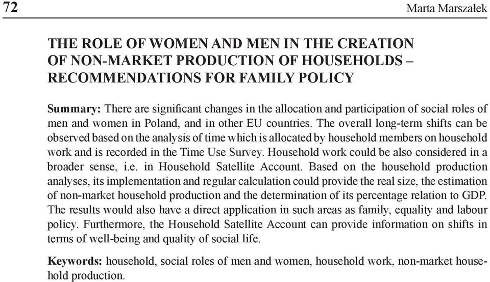 The overall long-term shifts can be observed based on the analysis of time which is allocated by household members on household work and is recorded in the Time Use Survey.