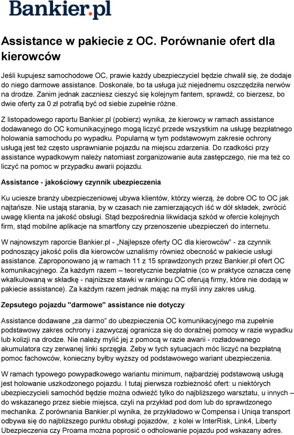 Zanim jednak zaczniesz cieszyć się kolejnym fantem, sprawdź, co bierzesz, bo dwie oferty za 0 zł potrafią być od siebie zupełnie różne. Z listopadowego raportu Bankier.