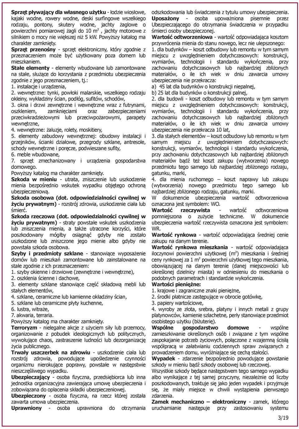 Sprzęt przenośny - sprzęt elektroniczny, który zgodnie z przeznaczeniem może być użytkowany poza domem lub mieszkaniem.