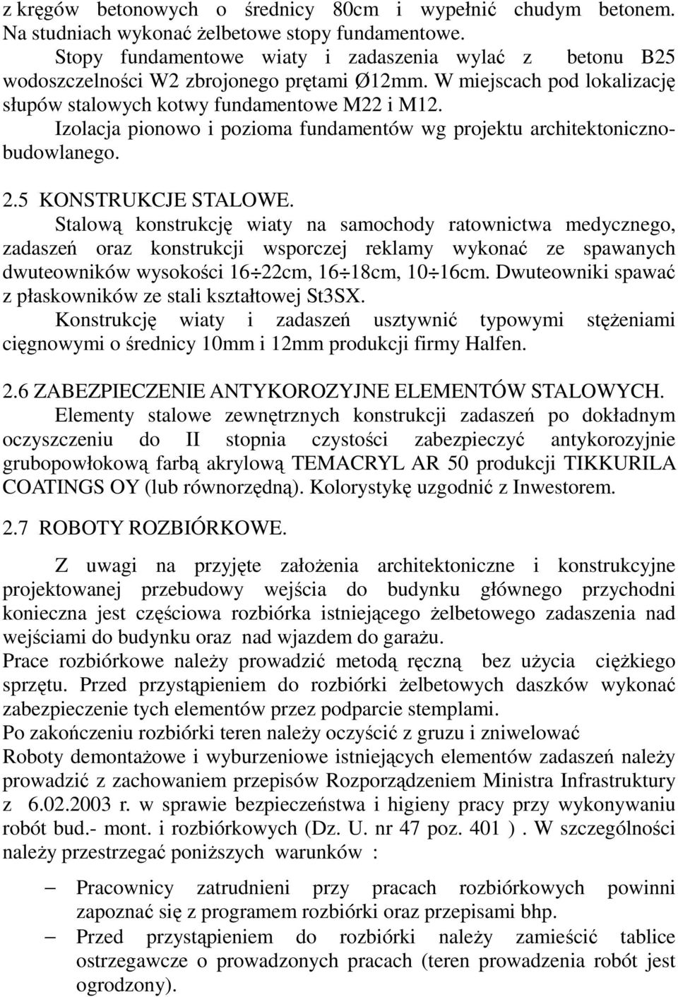 Izolacja pionowo i pozioma fundamentów wg projektu architektonicznobudowlanego. 2.5 KONSTRUKCJE STALOWE.
