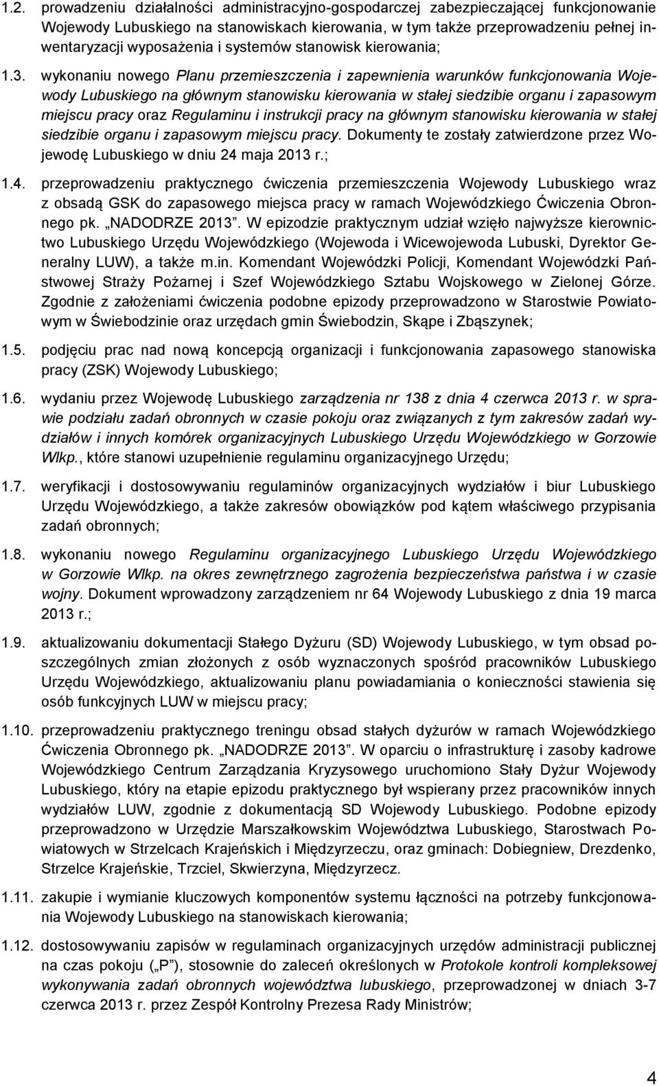 wykonaniu nowego Planu przemieszczenia i zapewnienia warunków funkcjonowania Wojewody Lubuskiego na głównym stanowisku kierowania w stałej siedzibie organu i zapasowym miejscu pracy oraz Regulaminu i