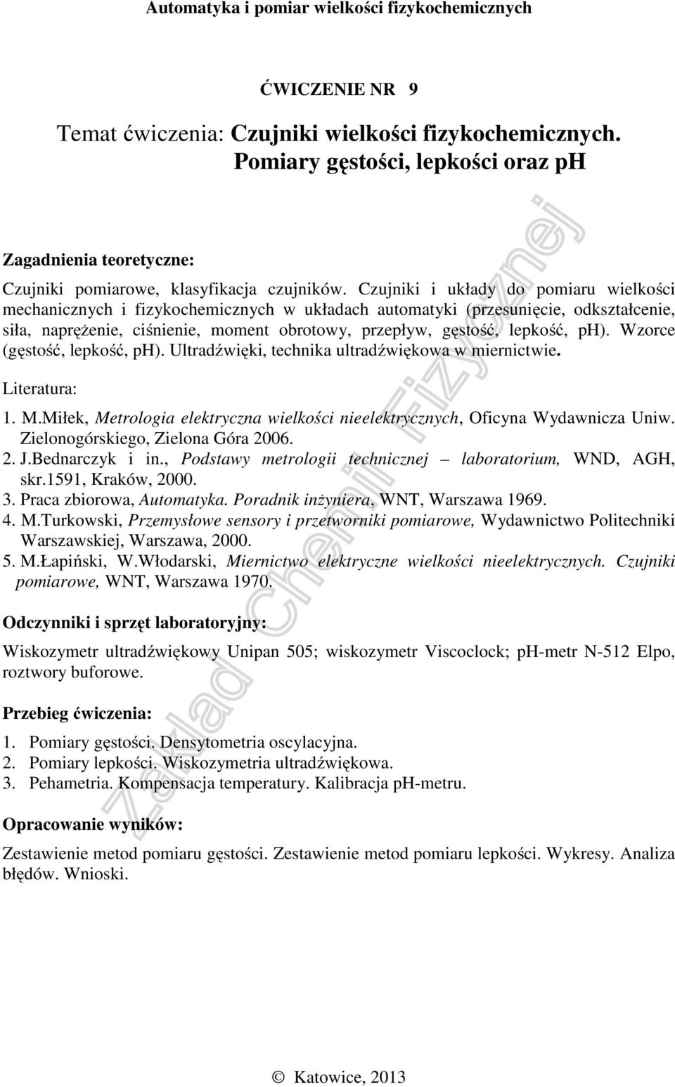 ph). Wzorce (gęstość, lepkość, ph). Ultradźwięki, technika ultradźwiękowa w miernictwie. 1. M.Miłek, Metrologia elektryczna wielkości nieelektrycznych, Oficyna Wydawnicza Uniw.