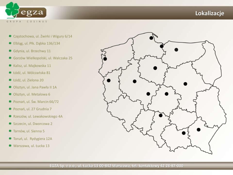 Zielona 20 Olsztyn, ul. Jana Pawła II 1A Olsztyn, ul. Metalowa 6 Poznań, ul. Św. Marcin 66/72 Poznań, ul.