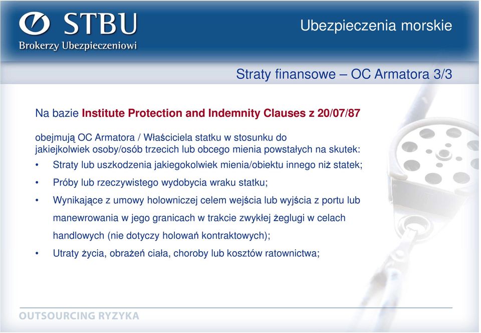 niŝ statek; Próby lub rzeczywistego wydobycia wraku statku; Wynikające z umowy holowniczej celem wejścia lub wyjścia z portu lub manewrowania w