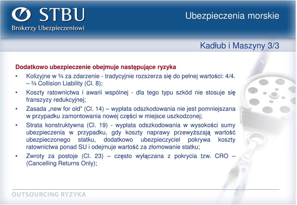 14) wypłata odszkodowania nie jest pomniejszana w przypadku zamontowania nowej części w miejsce uszkodzonej; Strata konstruktywna (Cl.