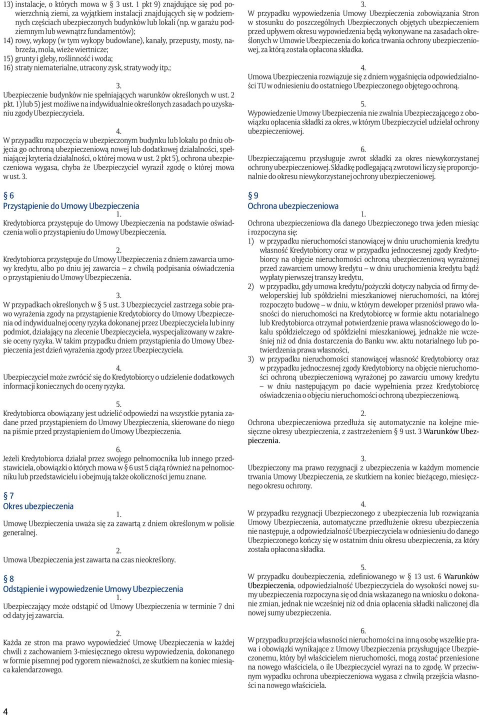 niematerialne, utracony zysk, straty wody itp.; Ubezpieczenie budynków nie spełniających warunków określonych w ust. 2 pkt.