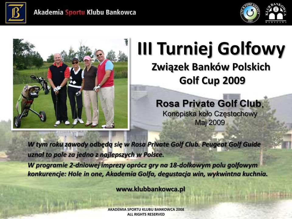 Peugeot Golf Guide uznał to pole za jedno z najlepszych w Polsce.