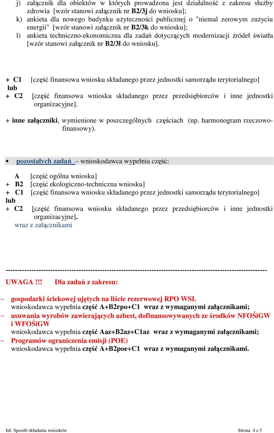 pozostałych zadań wnioskodawca wypełnia część: + B2 [część ekologiczno-techniczna wniosku] wraz z załącznikami