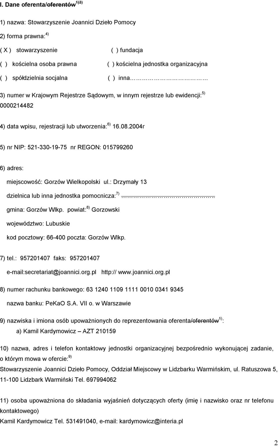 2004r 5) nr NIP: 521-330-19-75 nr REGON: 015799260 6) adres: miejscowość: Gorzów Wielkopolski ul.: Drzymały 13 dzielnica lub inna jednostka pomocnicza: 7).. gmina: Gorzów Wlkp.