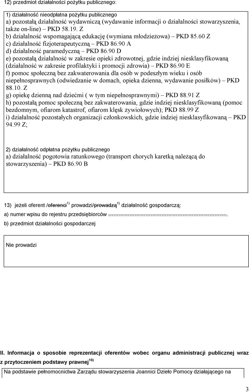 90 D e) pozostałą działalność w zakresie opieki zdrowotnej, gdzie indziej niesklasyfikowaną (działalność w zakresie profilaktyki i promocji zdrowia) PKD 86.